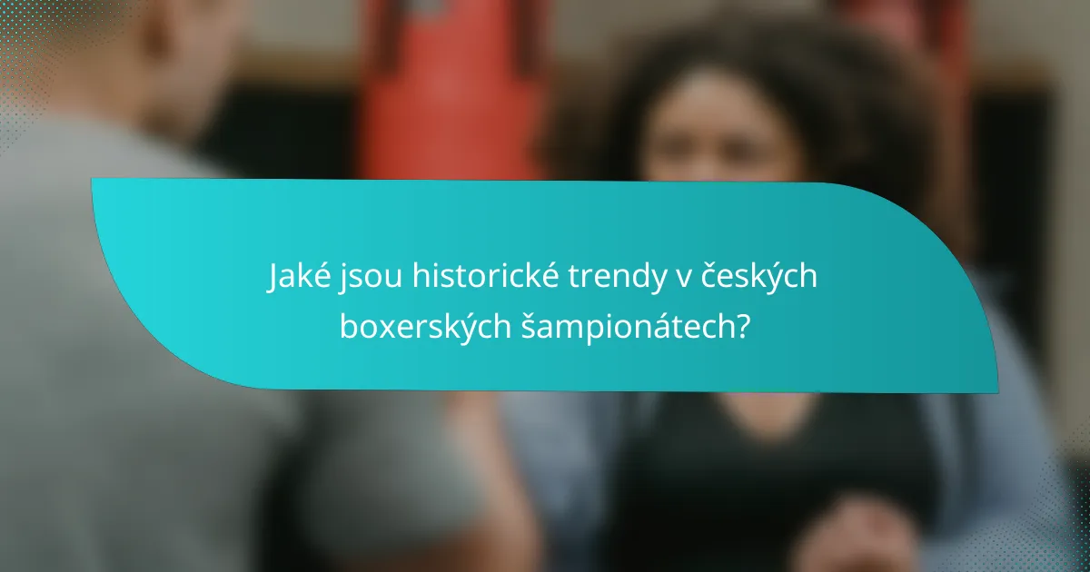 Jaké jsou historické trendy v českých boxerských šampionátech?